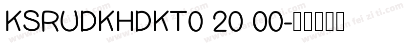 KSRUDKHDKT0 20 00字体转换